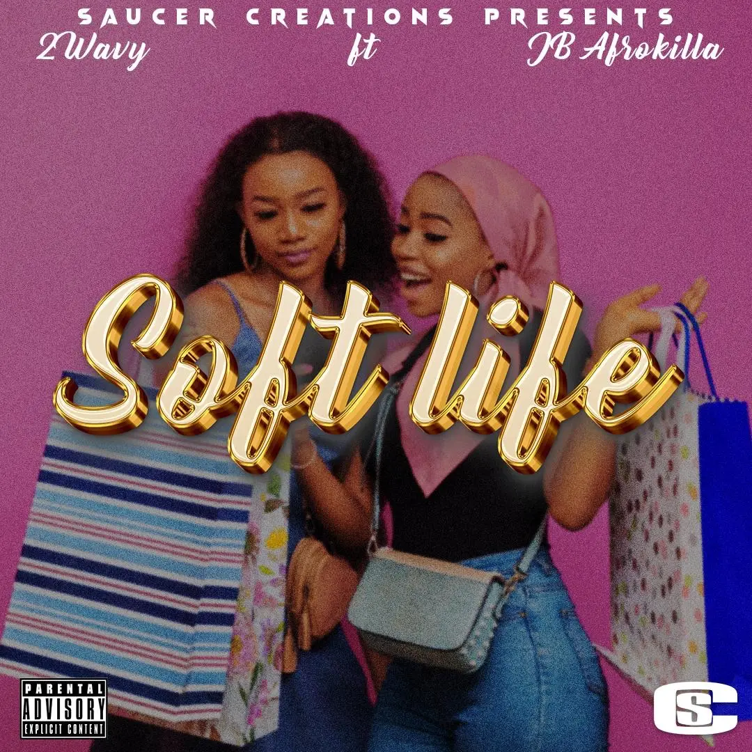 Soft Life – Eyklah2wavy ft Afrokilla JB