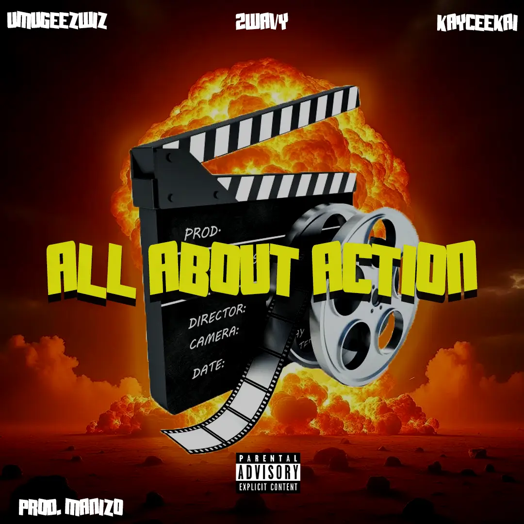 ALL ABOUT ACTION – UMUGEEZWIZ FT EYKLAH2WAVY X KAYCEE KAI