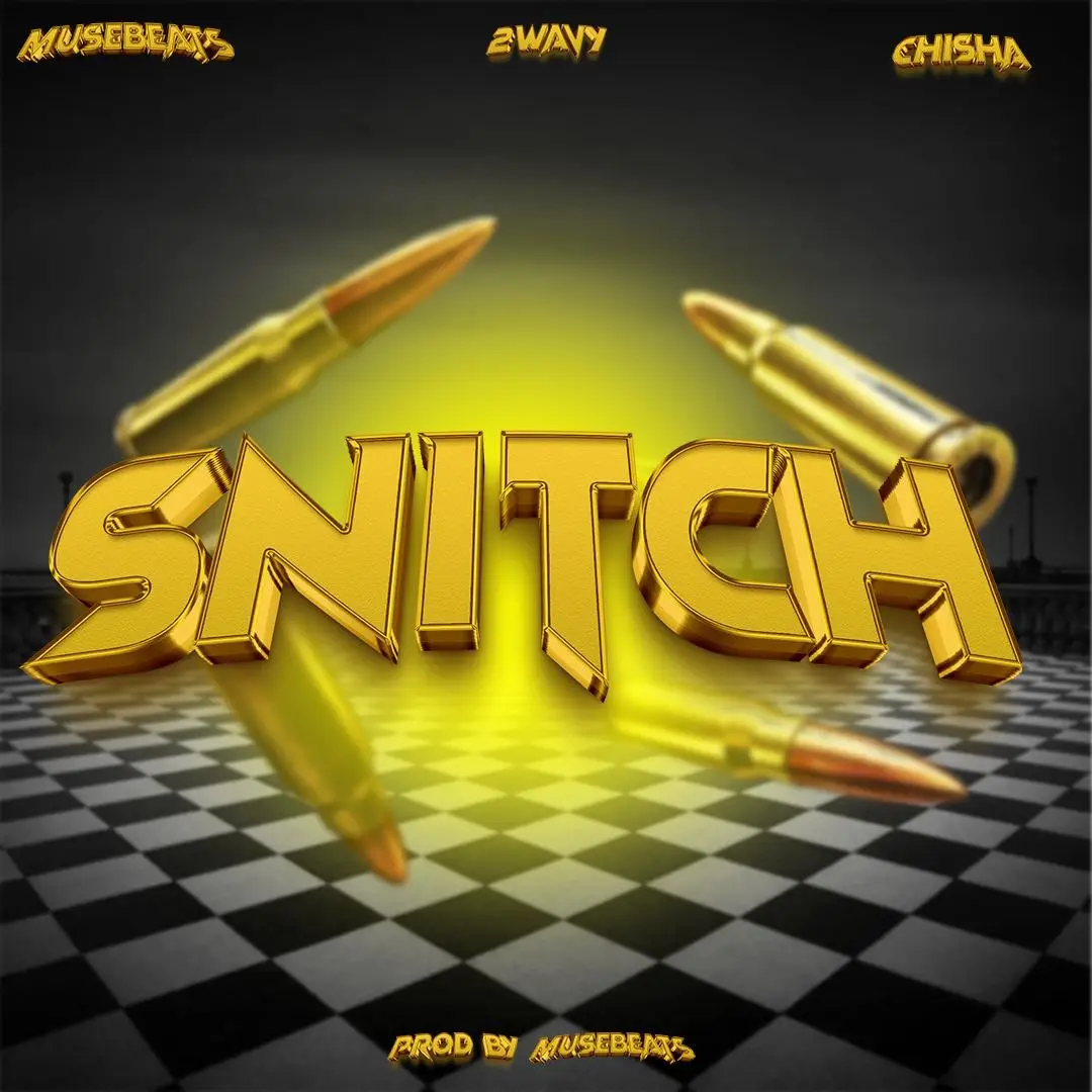 Snitch – Eyklah2Wavy ft Muse x Alibomaye Chisha