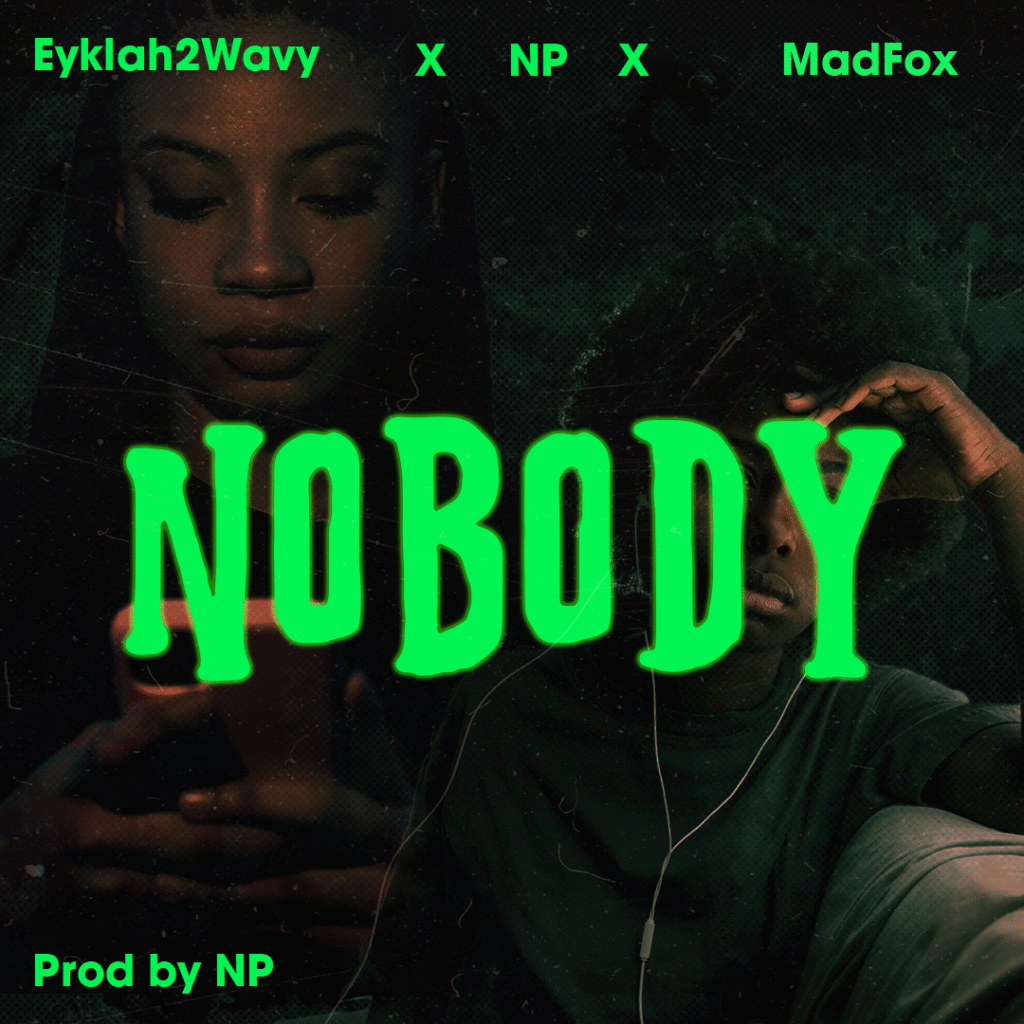 NOBODY – EYKLAH2WAVY X NP X MADFOX