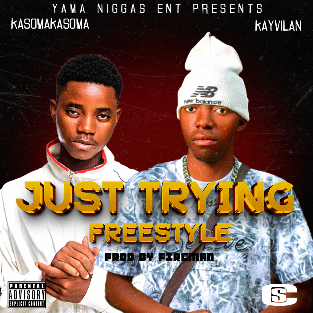 JUST TRYING FREESTYLE – KAYVILAN FT KASOMAKASOMA